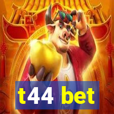 t44 bet